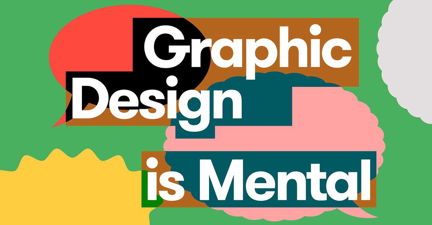 Graphic Design is Mental: Tips for looking after your state of mind as a designer